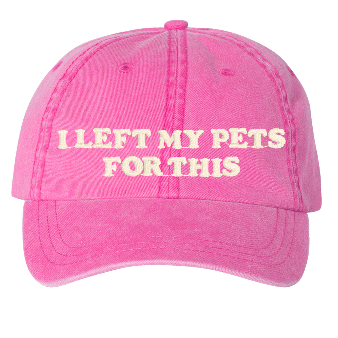 'I Left My...For This' Baseball Hat